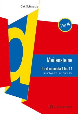 Buchcover MEILENSTEINE Die documenta 1 bis 14 | Dirk Schwarze | EAN 9783943132632 | ISBN 3-943132-63-3 | ISBN 978-3-943132-63-2