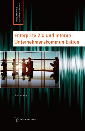 Buchcover Enterprise 2.0 und interne Unternehmenskommunikation | René Sternberg | EAN 9783943132878 | ISBN 3-943132-87-0 | ISBN 978-3-943132-87-8
