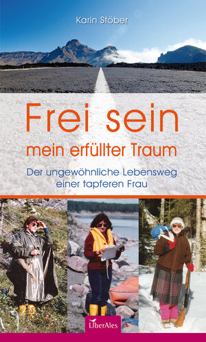 Buchcover Frei sein - mein erfüllter Traum | Karin Stöber | EAN 9783943133011 | ISBN 3-943133-01-X | ISBN 978-3-943133-01-1