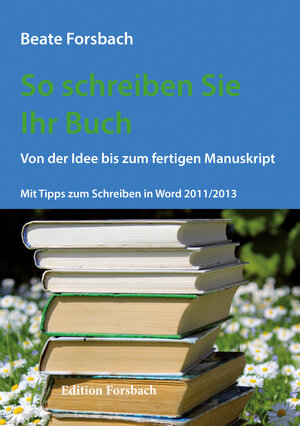Buchcover So schreiben Sie Ihr Buch | Beate Forsbach | EAN 9783943134131 | ISBN 3-943134-13-X | ISBN 978-3-943134-13-1