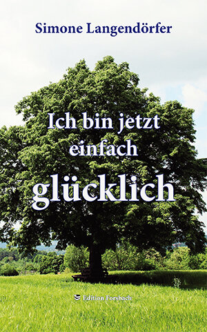 Buchcover Ich bin jetzt einfach glücklich | Simone Langendörfer | EAN 9783943134513 | ISBN 3-943134-51-2 | ISBN 978-3-943134-51-3