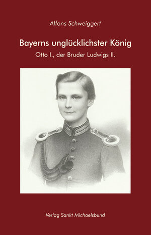 Buchcover Bayerns unglücklichster König | Schweiggert Alfons | EAN 9783943135664 | ISBN 3-943135-66-7 | ISBN 978-3-943135-66-4