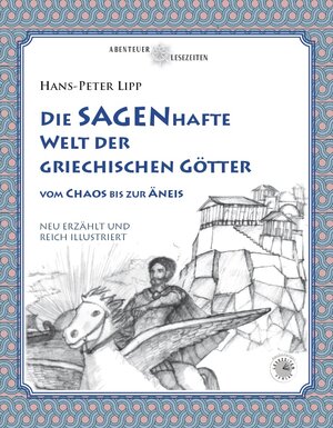 Buchcover Die SAGENhafte Welt der Griechischen Götter | Hans-Peter Lipp | EAN 9783943137248 | ISBN 3-943137-24-4 | ISBN 978-3-943137-24-8