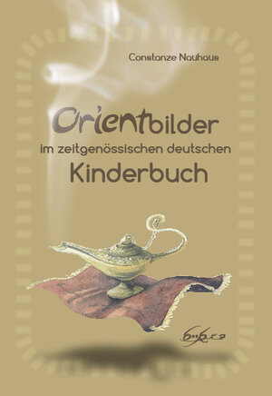 Buchcover Orientbilder im zeitgenössischen deutschen Kinderbuch | Constanze Nauhaus | EAN 9783943150032 | ISBN 3-943150-03-8 | ISBN 978-3-943150-03-2