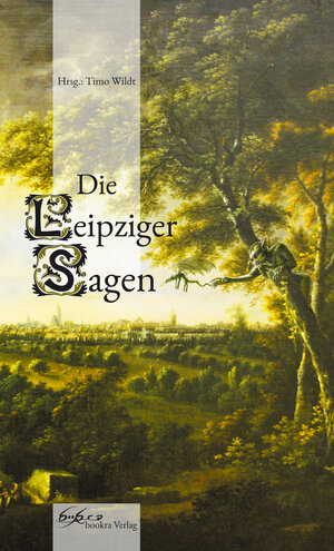 Buchcover Die Leipziger Sagen  | EAN 9783943150094 | ISBN 3-943150-09-7 | ISBN 978-3-943150-09-4