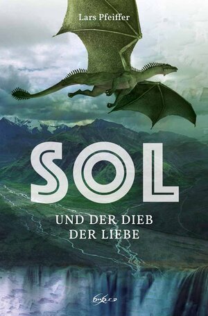 Buchcover Sol und der Dieb der Liebe | Lars Pfeiffer | EAN 9783943150247 | ISBN 3-943150-24-0 | ISBN 978-3-943150-24-7