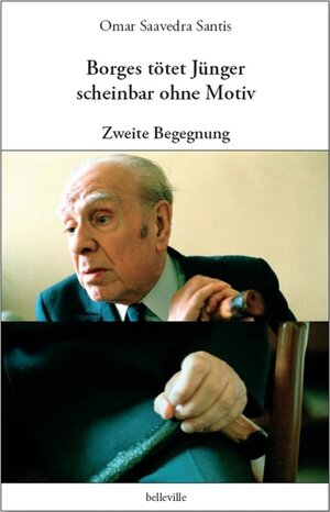 Buchcover Borges tötet Jünger scheinbar ohne Motiv | Omar Saavedra Santis | EAN 9783943157321 | ISBN 3-943157-32-6 | ISBN 978-3-943157-32-1