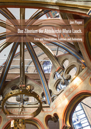 Buchcover Das Ziborium der Abteikirche Maria Laach. | Jan Pieper | EAN 9783943164152 | ISBN 3-943164-15-2 | ISBN 978-3-943164-15-2