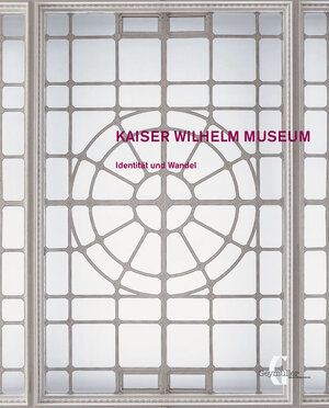 Buchcover Kaiser Wilhelm Museum  | EAN 9783943164220 | ISBN 3-943164-22-5 | ISBN 978-3-943164-22-0