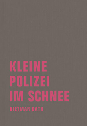 Buchcover Kleine Polizei im Schnee | Dietmar Dath | EAN 9783943167085 | ISBN 3-943167-08-9 | ISBN 978-3-943167-08-5