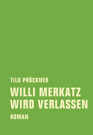 Buchcover Willi Merkatz wird verlassen | Tilo Prückner | EAN 9783943167405 | ISBN 3-943167-40-2 | ISBN 978-3-943167-40-5