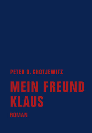 Buchcover Mein Freund Klaus | Peter O. Chotjewitz | EAN 9783943167467 | ISBN 3-943167-46-1 | ISBN 978-3-943167-46-7