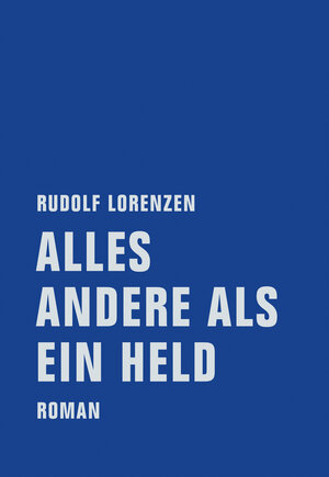 Buchcover Alles andere als ein Held | Rudolf Lorenzen | EAN 9783943167894 | ISBN 3-943167-89-5 | ISBN 978-3-943167-89-4