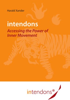 Buchcover Intendons - Accessing the Power of Inner Movement | Harald Xander | EAN 9783943173321 | ISBN 3-943173-32-1 | ISBN 978-3-943173-32-1