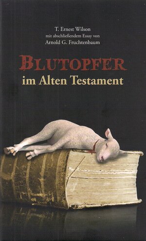 Buchcover Blutopfer im Alten Testament | T. Ernest Wilson | EAN 9783943175981 | ISBN 3-943175-98-7 | ISBN 978-3-943175-98-1