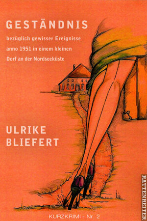 Buchcover Geständnis bezüglich gewisser Ereignisse anno 1951 in einem kleinen Dorf an der Nordseeküste | Ulrike Bliefert | EAN 9783943178067 | ISBN 3-943178-06-4 | ISBN 978-3-943178-06-7