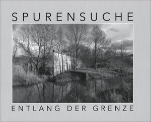 Buchcover Spurensuche entlang der Grenze  | EAN 9783943192506 | ISBN 3-943192-50-4 | ISBN 978-3-943192-50-6