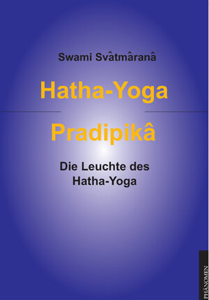 Buchcover Hatha-Yoga Pradipîkâ | Swami Swâtmârâmâ | EAN 9783943194050 | ISBN 3-943194-05-1 | ISBN 978-3-943194-05-0