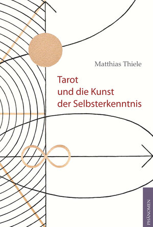 Buchcover Tarot und die Kunst der Selbsterkenntnis | Matthias Thiele | EAN 9783943194173 | ISBN 3-943194-17-5 | ISBN 978-3-943194-17-3