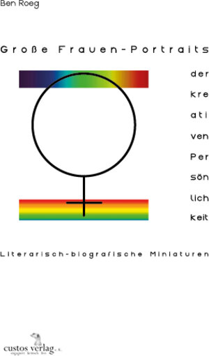 Buchcover Große Frauen - Portraits der kreativen Persönlichkeit | Ben Roeg | EAN 9783943195149 | ISBN 3-943195-14-7 | ISBN 978-3-943195-14-9