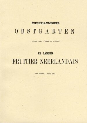 Buchcover Niederländischer Obstgarten (Le jardin fruitier neerlandais), Zweiter Theile: Birnen und Steinobst (Tome seconde: Poires etc.) | S. Berghuis | EAN 9783943198034 | ISBN 3-943198-03-0 | ISBN 978-3-943198-03-4