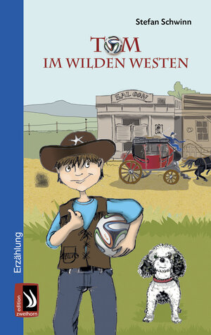 Buchcover Tom im Wilden Westen | Stefan Schwinn | EAN 9783943199567 | ISBN 3-943199-56-8 | ISBN 978-3-943199-56-7