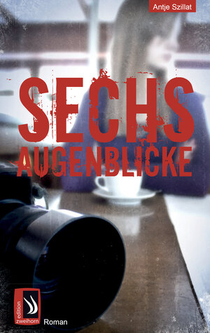 Buchcover Sechs Augenblicke | Antje Szillat | EAN 9783943199970 | ISBN 3-943199-97-5 | ISBN 978-3-943199-97-0