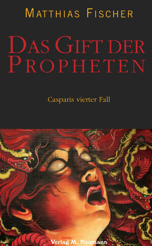 Buchcover Das Gift der Propheten | Matthias Fischer | EAN 9783943206074 | ISBN 3-943206-07-6 | ISBN 978-3-943206-07-4