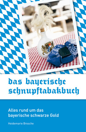 Buchcover Das bayerische Schnupftabakbuch | Heidemarie Brosche | EAN 9783943206401 | ISBN 3-943206-40-8 | ISBN 978-3-943206-40-1