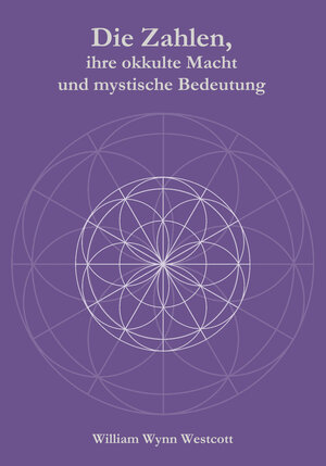 Buchcover Die Zahlen, ihre okkulte Macht und mystische Bedeutung | William Wynn Westcott | EAN 9783943208252 | ISBN 3-943208-25-7 | ISBN 978-3-943208-25-2