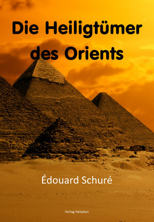 Buchcover Die Heiligtümer des Orients | Édouard Schuré | EAN 9783943208917 | ISBN 3-943208-91-5 | ISBN 978-3-943208-91-7