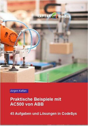 Buchcover Praktische Beispiele mit AC500 von ABB | Jürgen Kaftan | EAN 9783943211054 | ISBN 3-943211-05-3 | ISBN 978-3-943211-05-4