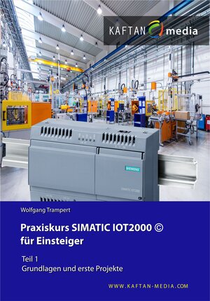 Buchcover Praxiskurs SIMATIC IOT2000 für Einsteiger Teil1: | Wolfgang Trampert | EAN 9783943211849 | ISBN 3-943211-84-3 | ISBN 978-3-943211-84-9