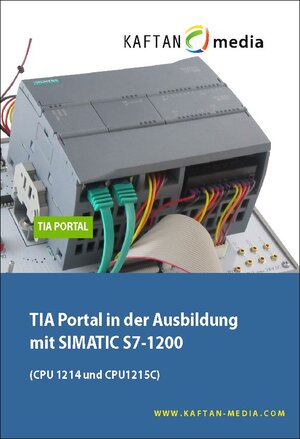 Buchcover TIA Portal in der Ausbildung mit SIMATIC S7-1200 | Jürgen Kaftan | EAN 9783943211900 | ISBN 3-943211-90-8 | ISBN 978-3-943211-90-0