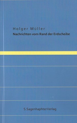 Buchcover Nachrichten vom Rand der Erdscheibe | Holger Müller | EAN 9783943230215 | ISBN 3-943230-21-X | ISBN 978-3-943230-21-5