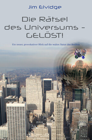 Buchcover Die Rätsel des Universums - Gelöst! | Jim Elvidge | EAN 9783943238457 | ISBN 3-943238-45-8 | ISBN 978-3-943238-45-7