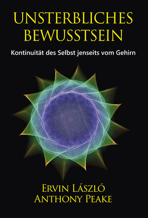 Buchcover Unsterbliches Bewusstsein | Ervin Laszlo | EAN 9783943238471 | ISBN 3-943238-47-4 | ISBN 978-3-943238-47-1