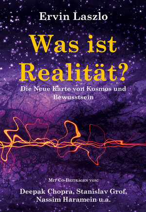 Buchcover Was ist Realität? Die Neue Karte von Kosmos und Bewusstsein | Ervin Laszlo | EAN 9783943238563 | ISBN 3-943238-56-3 | ISBN 978-3-943238-56-3