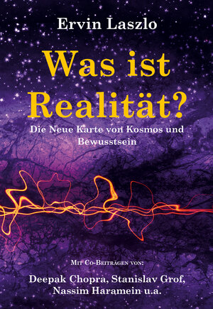 Buchcover Was ist Realität? Die Neue Karte von Kosmos und Bewusstsein | Ervin Laszlo | EAN 9783943238570 | ISBN 3-943238-57-1 | ISBN 978-3-943238-57-0