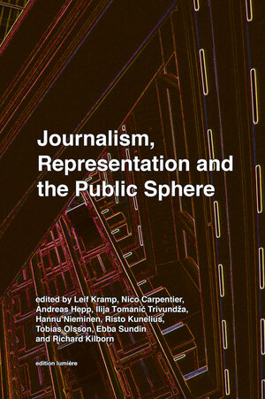 Buchcover JOURNALISM, REPRESENTATION AND THE PUBLIC SPHERE | EAN 9783943245370 | ISBN 3-943245-37-3 | ISBN 978-3-943245-37-0