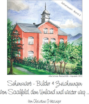 Buchcover Sehenswert - Bilder & Zeichnungen von Saalfeld, dem Umland und weiter weg ... | Christine Götzinger | EAN 9783943259650 | ISBN 3-943259-65-X | ISBN 978-3-943259-65-0