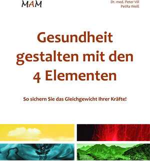 Buchcover Gesundheit gestalten mit den 4 Elementen | Peter Dr. med. Vill | EAN 9783943261103 | ISBN 3-943261-10-7 | ISBN 978-3-943261-10-3
