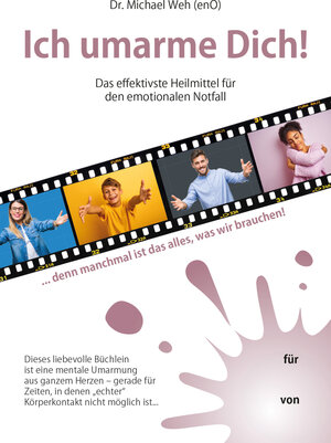 Buchcover Ich umarme Dich! | Dr. Michael Weh | EAN 9783943261806 | ISBN 3-943261-80-8 | ISBN 978-3-943261-80-6