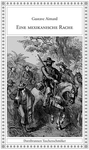 Buchcover Eine mexikanische Rache | Gustave Aimard | EAN 9783943275025 | ISBN 3-943275-02-7 | ISBN 978-3-943275-02-5