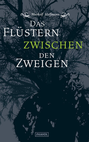 Buchcover Das Flüstern zwischen den Zweigen | Markolf Hoffmann | EAN 9783943279115 | ISBN 3-943279-11-1 | ISBN 978-3-943279-11-5