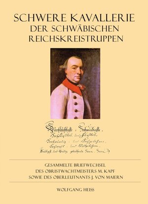 Buchcover Schwere Kavallerie des Schwäbischen Reichskreises | Wolfgang Heiß | EAN 9783943288698 | ISBN 3-943288-69-2 | ISBN 978-3-943288-69-8