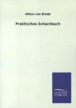 Buchcover Praktisches Schachbuch | Alfons von Breda | EAN 9783943293050 | ISBN 3-943293-05-X | ISBN 978-3-943293-05-0