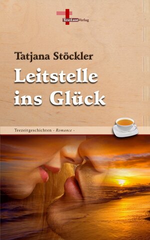 Buchcover Leitstelle ins Glück | Tatjana Stöckler | EAN 9783943295559 | ISBN 3-943295-55-9 | ISBN 978-3-943295-55-9