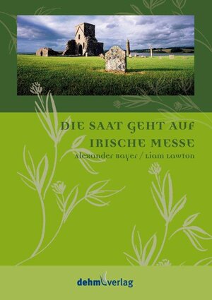 Buchcover Irische Messe - Die Saat geht auf | Alexander Bayer | EAN 9783943302028 | ISBN 3-943302-02-4 | ISBN 978-3-943302-02-8