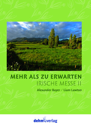 Buchcover Irische Messe II 'Mehr als zu erwarten' | Alexander Bayer | EAN 9783943302547 | ISBN 3-943302-54-7 | ISBN 978-3-943302-54-7